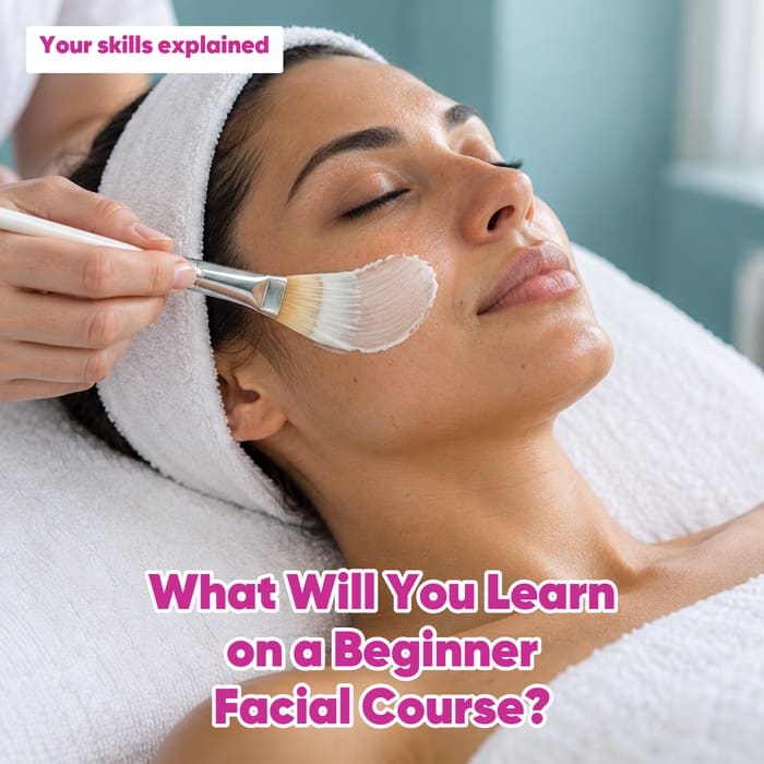 Facial mask applied to a woman’s cheek, with the heading “What Will You Learn on a Beginner Facial Course?” and label “Your skills explained”.