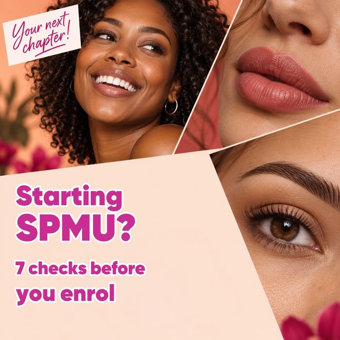 Beauty collage of a smiling woman, rose-coloured lips and an eye and brow, with “Starting SPMU? 7 checks before you enrol” and “Your next chapter!”